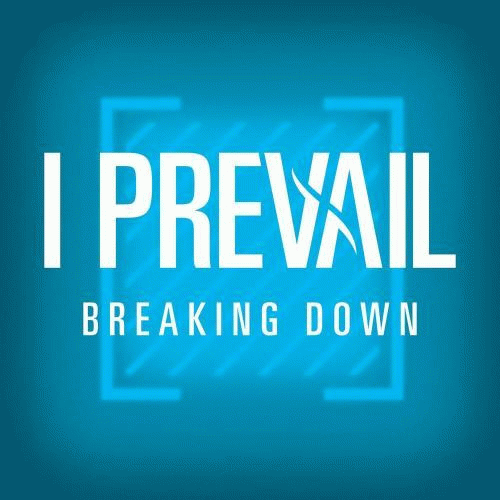 I Prevail : Breaking Down